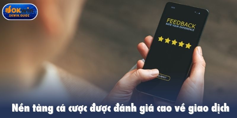 Nền tảng cá cược được đánh giá cao về giao dịch