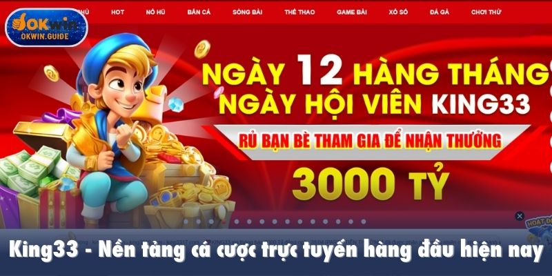 King33 - Nền tảng cá cược trực tuyến hàng đầu hiện nay