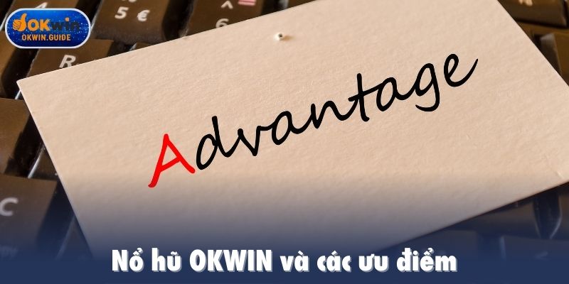 Nổ hũ OKWIN và các ưu điểm